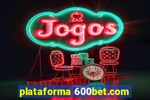 plataforma 600bet.com